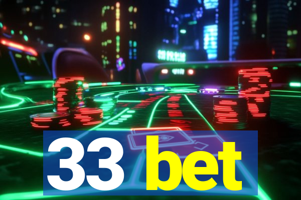 33 bet